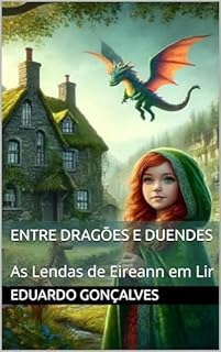 Livro Entre Dragões e Duendes: As Lendas de Eireann em Lir