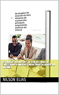 Livro Os dragões da Internet da Ásia Histórias de sucesso dos principais empresários asiáticos da Internet