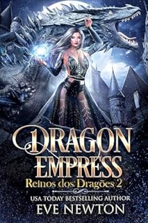 Livro Dragon Empress: Uma romantasia de reverse harem (Reinos dos Dragões Livro 2)