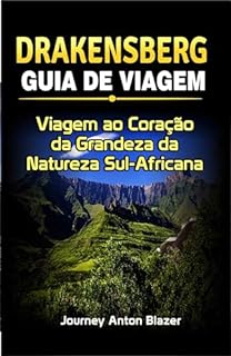 Livro DRAKENSBERG GUIA DE VIAGEM : Viagem ao Coração da Grandeza da Natureza Sul-Africana
