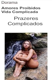 Livro Drama, Amores Proibidos, Vida Complicada: Prazeres Complicados