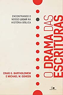 Drama das Escrituras, O: Encontrando o nosso lugar na história bíblica