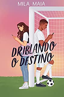 Livro Driblando o destino: Um romance entre o jogador e a nerd