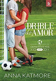 Livro Drible do Amor (Grove Beach Team Livro 1)