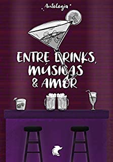 Livro Entre Drinks, músicas e amor: antologia