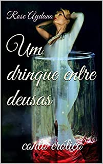 Livro Um drinque entre deusas: conto erótico