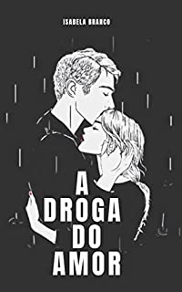 A Droga do Amor (ADG DO AMOR Livro 1)