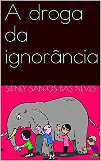 A droga da ignorância