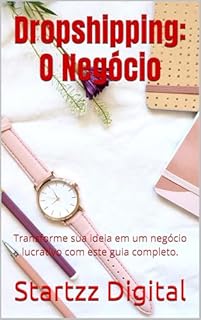 Livro Dropshipping: O Negócio: Transforme sua ideia em um negócio lucrativo com este guia completo.