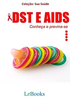 DST e AIDS: Conheça e previna-se (Coleção Saúde)
