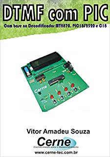 Livro DTMF com PIC Com base no Decodificador MT8870, PIC18F2520 e C18