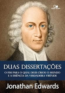 Livro Duas dissertações: O fim para o qual Deus criou o mundo e a essência da verdadeira virtude