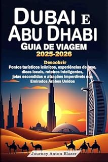 Livro DUBAI E ABU DHABI GUIA DE VIAGEM 2025-2026: Descobrir Pontos turísticos icônicos, experiências de luxo, dicas locais, roteiros, joias escondidas e atrações imperdíveis nos Emirados Árabes Unidos
