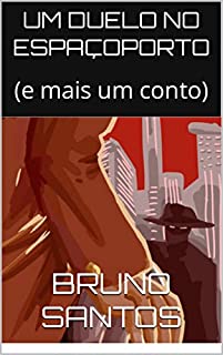 Livro UM DUELO NO ESPAÇOPORTO: (e mais um conto)