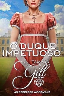 Livro O Duque Impetuoso (As Rebeldes Woodville Livro 1)