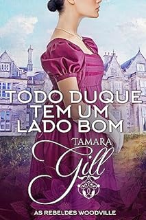 Livro Todo Duque tem um Lado Bom (As Rebeldes Woodville Livro 4)