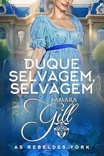 Livro Duque Selvagem, Selvagem (As Rebeldes York Livro 3)