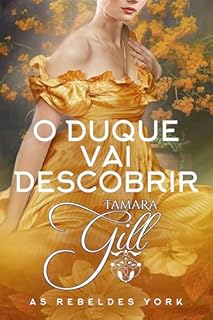 Livro O Duque Vai Descobrir (As Rebeldes York Livro 5)