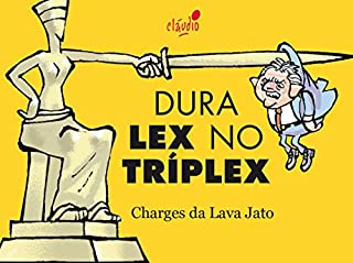 Dura Lex no Tríplex (Humor da Era Lula Livro 6)