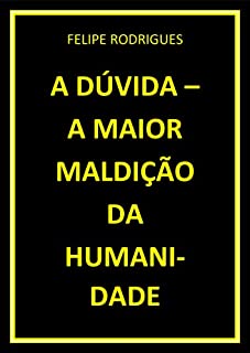 Livro A DÚVIDA - A MAIOR MALDIÇÃO DA HUMANIDADE