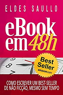 Livro E-book em 48 Horas: Como Escrever Um Best-Seller de Não Ficção, Mesmo Sem Tempo (Livros Que Vendem)