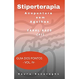 E-book-Canal Baço (Pi)- Stiperterapia - Acupuntura sem Agulhas : Guia dos Pontos - Vol. IV
