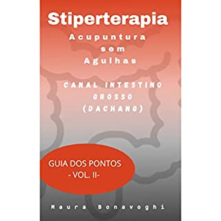 Livro E-book - Canal Intestino Grosso (Dachang)- Stiperterapia - Acupuntura sem Agulhas: Guia dos Pontos - Vol. II