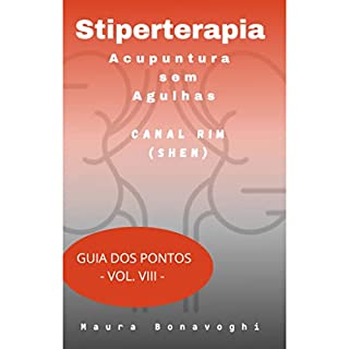 Livro E-book - Canal Rim (Shen) - Stiperterapia- Acupuntura sem Agulhas: Guia dos Pontos- Vol. VIII