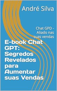Livro E-book Chat GPT: Segredos Revelados para Aumentar suas Vendas: Chat GPD - Aliado nas suas vendas