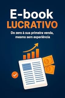 Livro E-book Lucrativo: Guia Completo para Criar, Publicar e Vender o Seu Primeiro Livro Digital