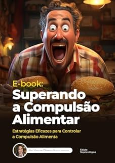 Livro E-book: Superando a Compulsão Alimentar: Estratégias Eficazes para Controlar a Compulsão Alimentar