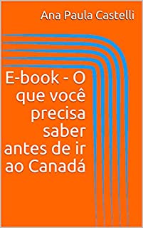 Livro E-book - O que você precisa saber antes de ir ao Canadá