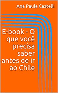 Livro E-book - O que você precisa saber antes de ir ao Chile