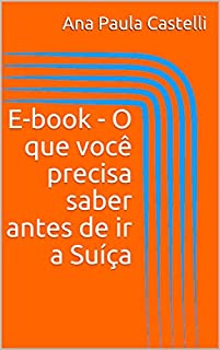 Livro E-book - O que você precisa saber antes de ir a Suíça