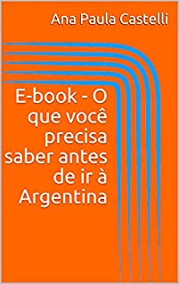 Livro E-book - O que você precisa saber antes de ir à Argentina