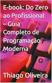 E-book: Do Zero ao Profissional – Guia Completo de Programação Moderna