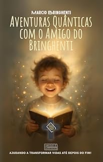 Livro eBook Aventuras Quânticas com o Amigo do BringhentiDescobrindo os Mistérios de Deus com Fé, Luz e Identidade