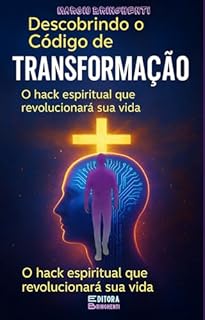 Livro eBook Descobrindo o Código de Transformação: O Hack Espiritual que Revolucionará Sua Vida