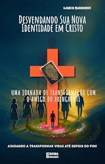 Livro eBook Desvendando Sua Nova Identidade em Cristo: Uma Jornada de Transformação com O Amigo do Bringhenti