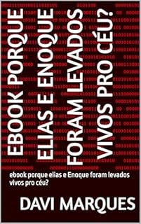Livro Ebook porque elias e Enoque foram levados vivos pro céu?: ebook porque elias e Enoque foram levados vivos pro céu?