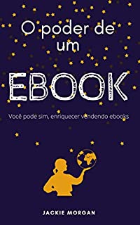 Livro O Poder de um Ebook: Enriqueça vendendo ebooks.