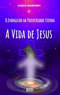 Livro eBook O Evangelho da Prosperidade Eterna: A Vida de Jesus