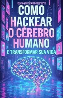 Livro eBook Como Hackear o Cérebro Humano e Transformar Sua Vida