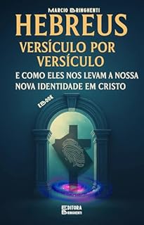 Livro eBook Hebreus Versículo por Versículo E Como Eles Nos Levam à Nossa Nova Identidade em Cristo
