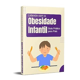 Livro Ebook Lidando com a obesidade infantil : Guia Prático para Pais lidar com a obesidade infantil