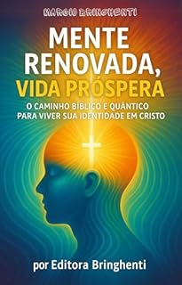 Livro eBook Mente Renovada, Vida Próspera: O Caminho Bíblico e Quântico para Viver Sua Identidade em Cristo