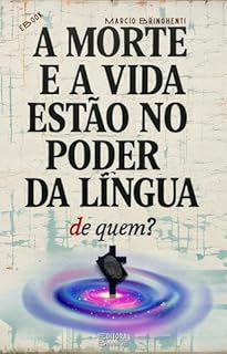 Livro eBook A Morte e a Vida Estão No Poder da Língua de Quem?