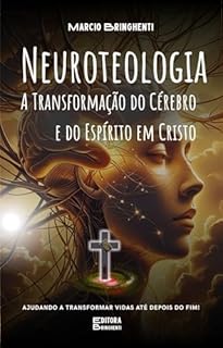 Livro eBook Neuroteologia – A Transformação do Cérebro e do Espírito em Cristo