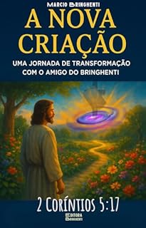 Livro eBook A Nova Criação: Uma Jornada de Transformação com o Amigo do Bringhenti