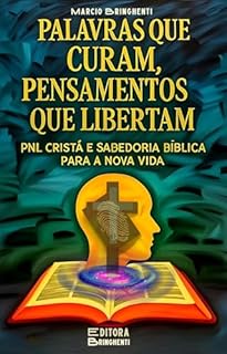 Livro eBook Palavras que Curam, Pensamentos que Libertam: PNL Cristã e Sabedoria Bíblica para a Nova Vida